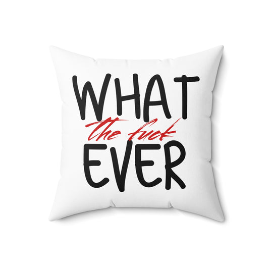 Throw Pillow- What the Fuck Ever!