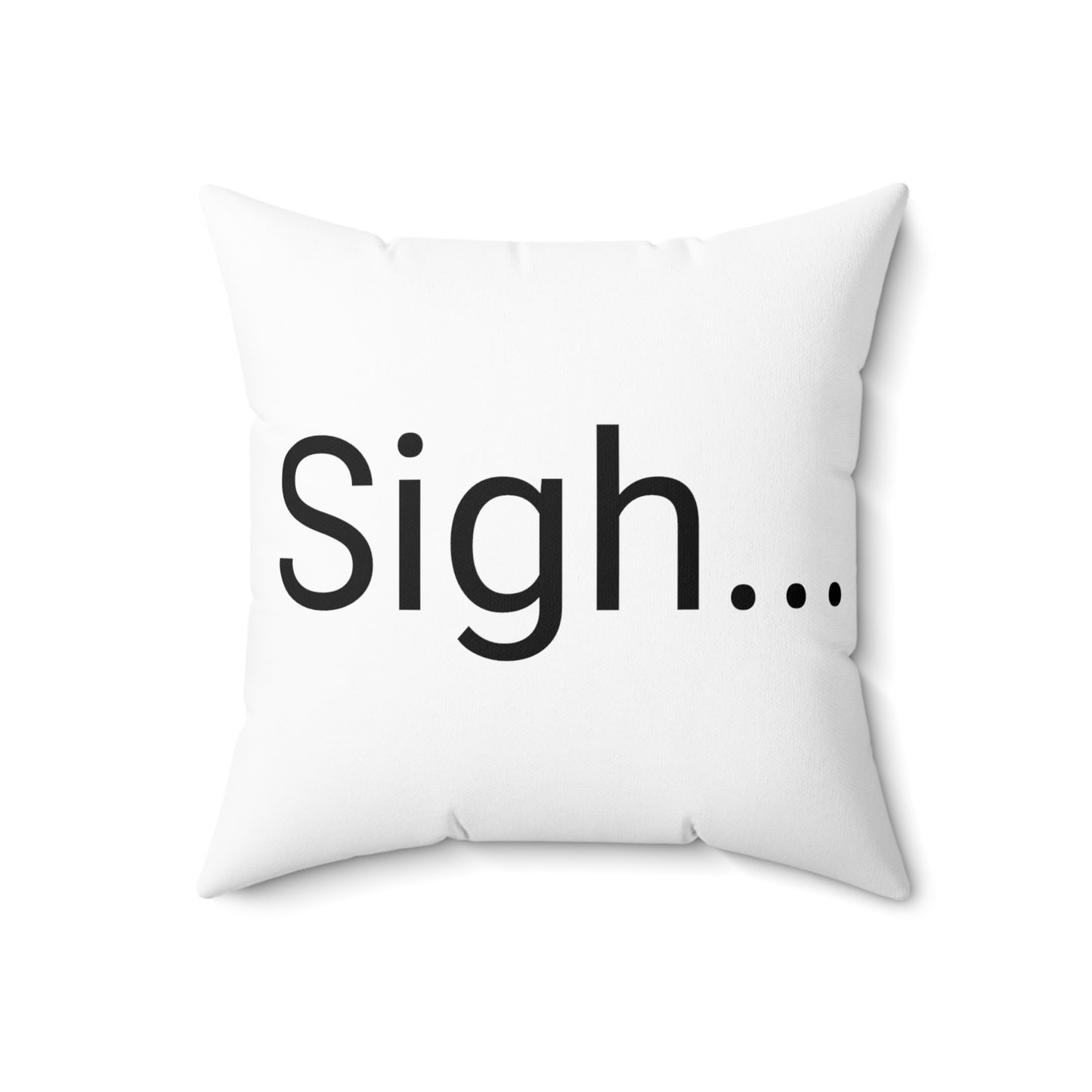 Throw pillow- Sigh!