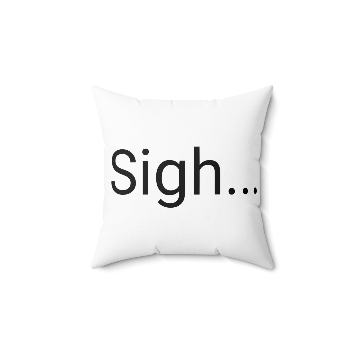 Throw pillow- Sigh!