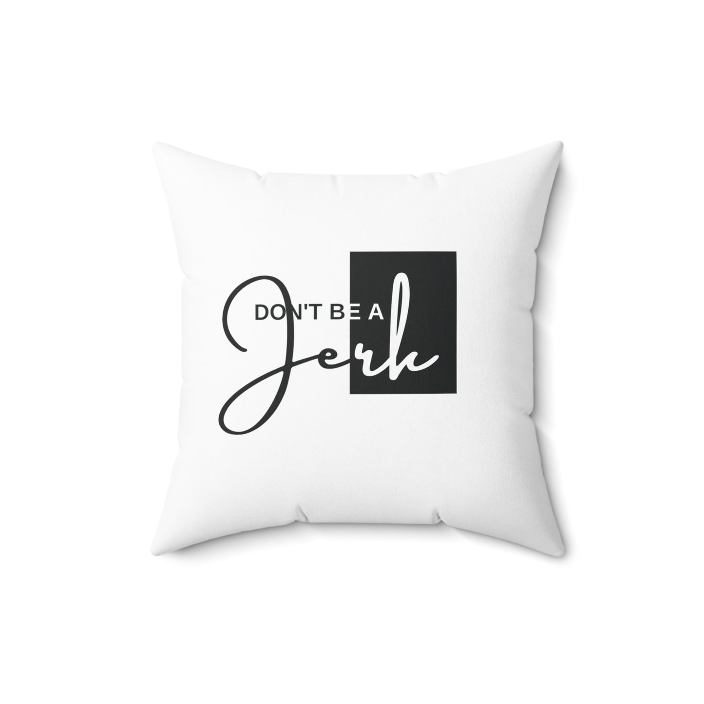 Throw pillow- Don't Be A Jerk