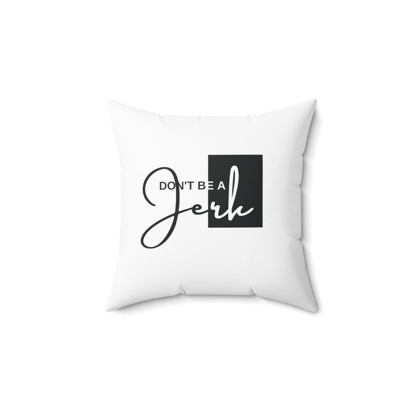 Throw pillow- Don't Be A Jerk