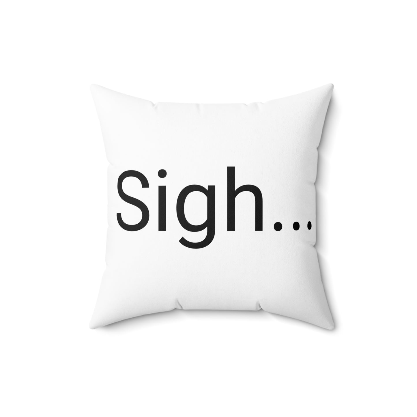 Throw pillow- Sigh!